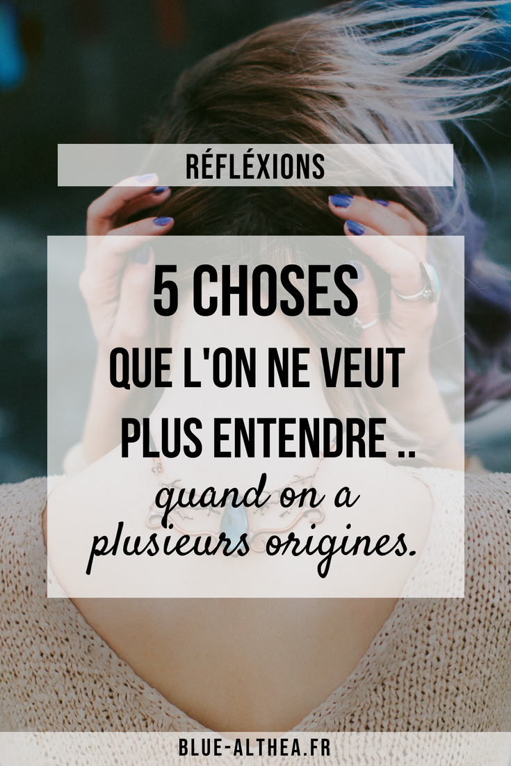 5 choses que l'on ne veut plus entendre quand on a plusieurs origines. Dis-moi toi, qu'est ce que tu entends sur tes origines et que tu souhaites ne plus entendre ?  Que vous soyez Africaine, Européenne, Asiatique, Américaine, de tout horizon différent ! 