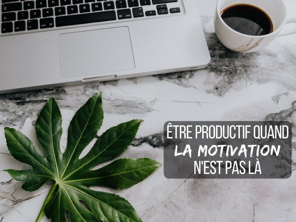 Comment être productif quand la motivation n'est pas au rende-vous ? Je te donne ici 6 conseils et habitudes à prendre pour rester motivé en tout temps !