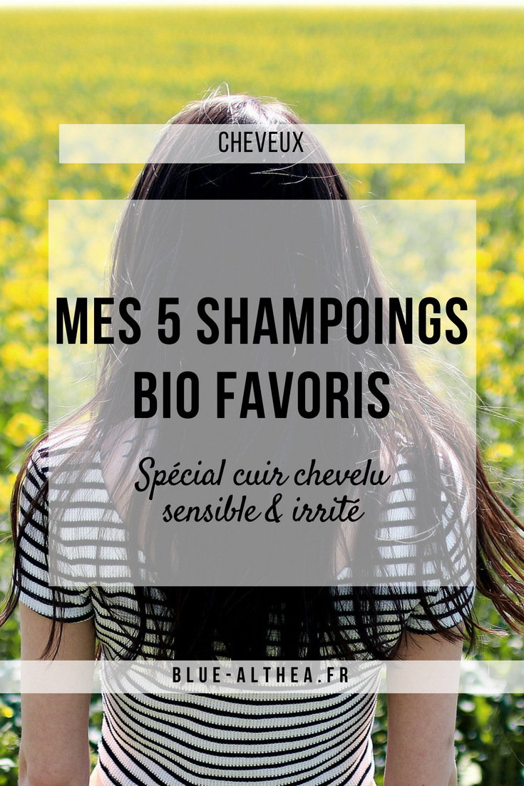 Voici mes 5 shampoings naturels et bio pour cuir chevelu sensible et irrité . Des shampoings naturels et certifiés bio pour des cheveux en pleine santé !