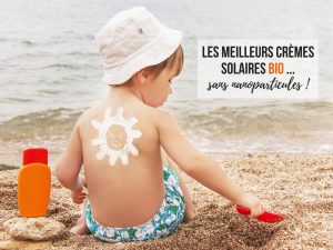 Les meilleurs crèmes solaires bio .. sans nanoparticules