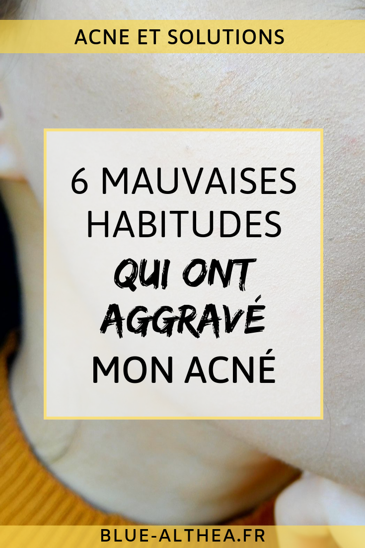 Ici je te parle des 6 mauvaises habitudes qui ont aggravé mes boutons d'acné et comment j'ai réalisé que ces habitudes étaient la cause de mon désarroi ! #boutons #acné